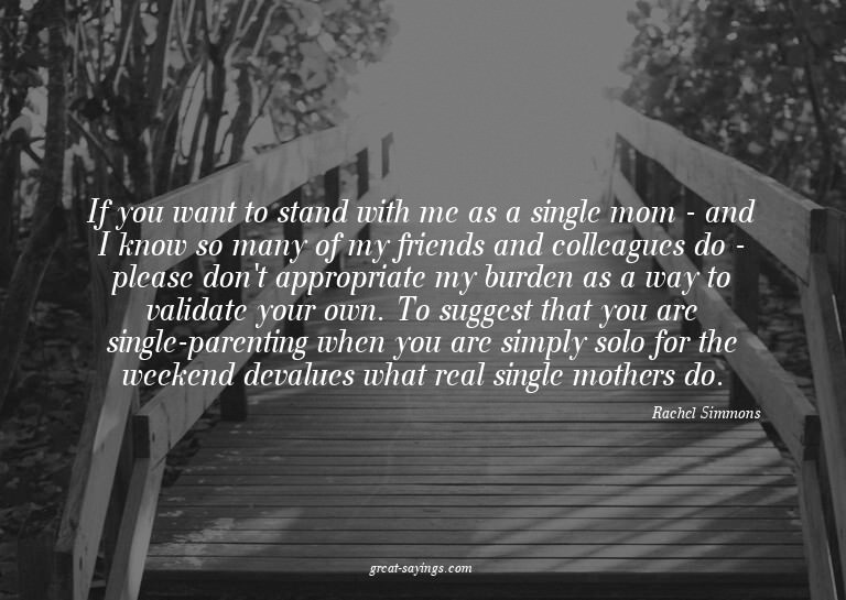 If you want to stand with me as a single mom - and I kn