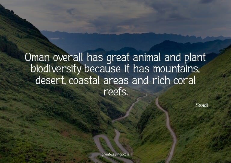 Oman overall has great animal and plant biodiversity be