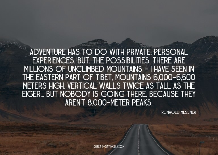 Adventure has to do with private, personal experiences.