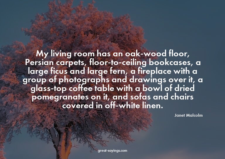 My living room has an oak-wood floor, Persian carpets,