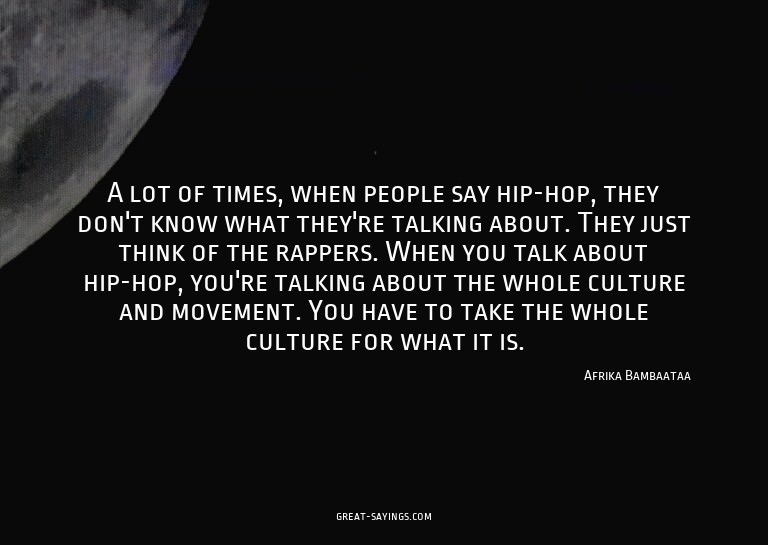 A lot of times, when people say hip-hop, they don't kno