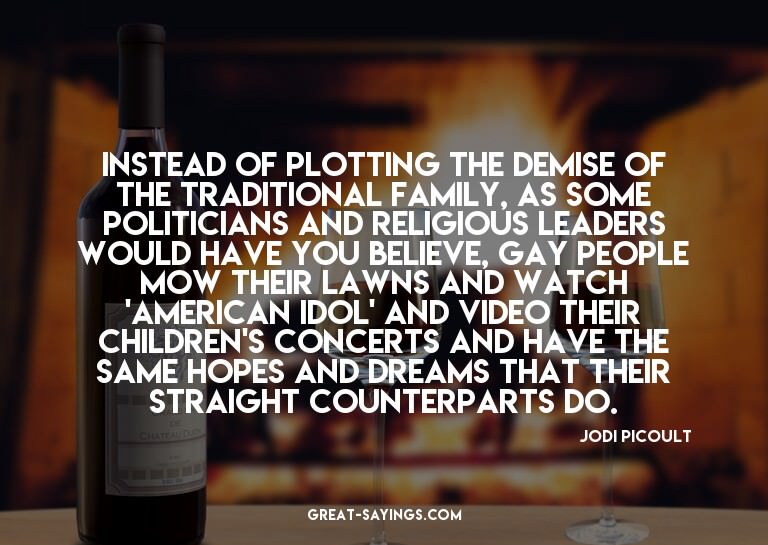 Instead of plotting the demise of the traditional famil