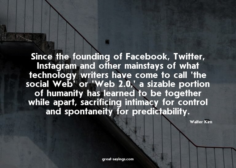 Since the founding of Facebook, Twitter, Instagram and