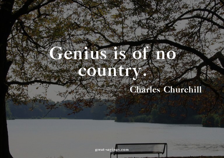 Genius is of no country.

