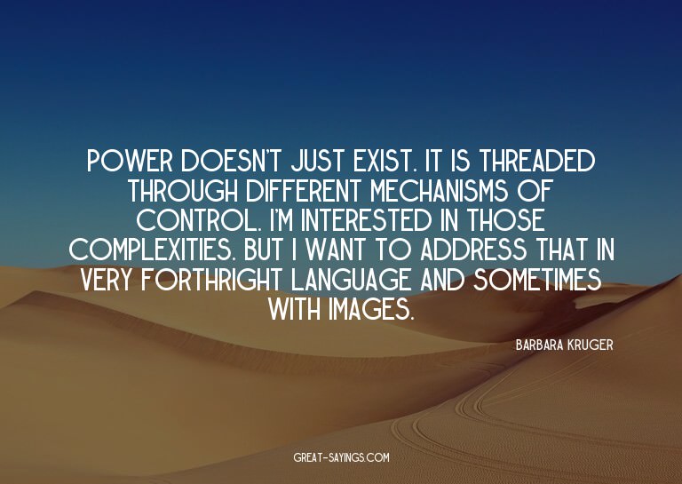 Power doesn't just exist. It is threaded through differ