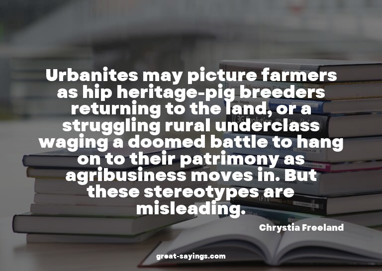Urbanites may picture farmers as hip heritage-pig breed