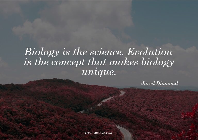 Biology is the science. Evolution is the concept that m