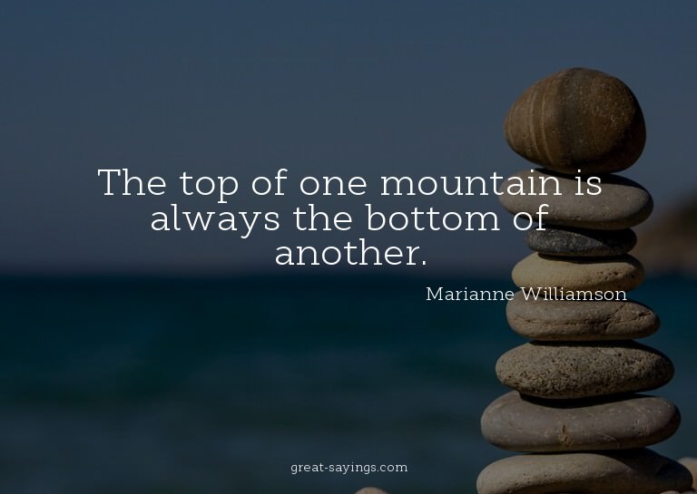 The top of one mountain is always the bottom of another