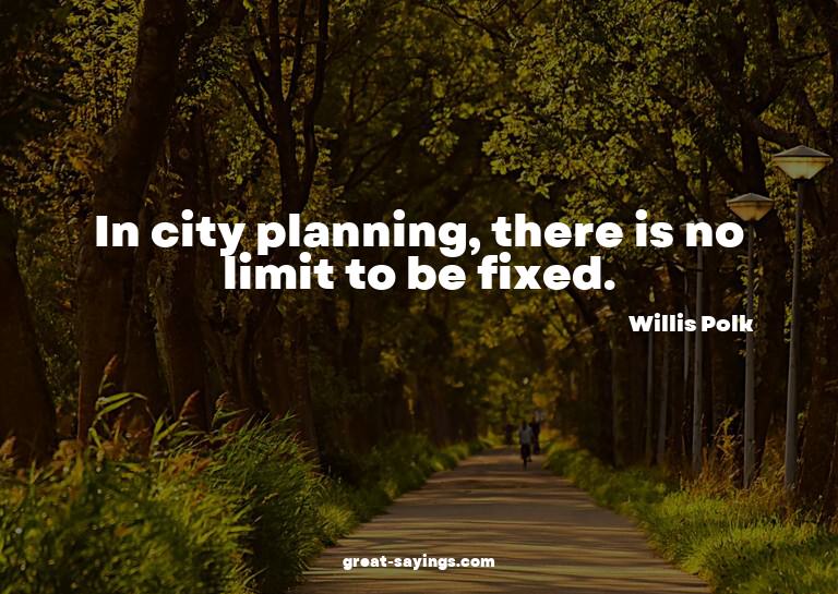 In city planning, there is no limit to be fixed.

