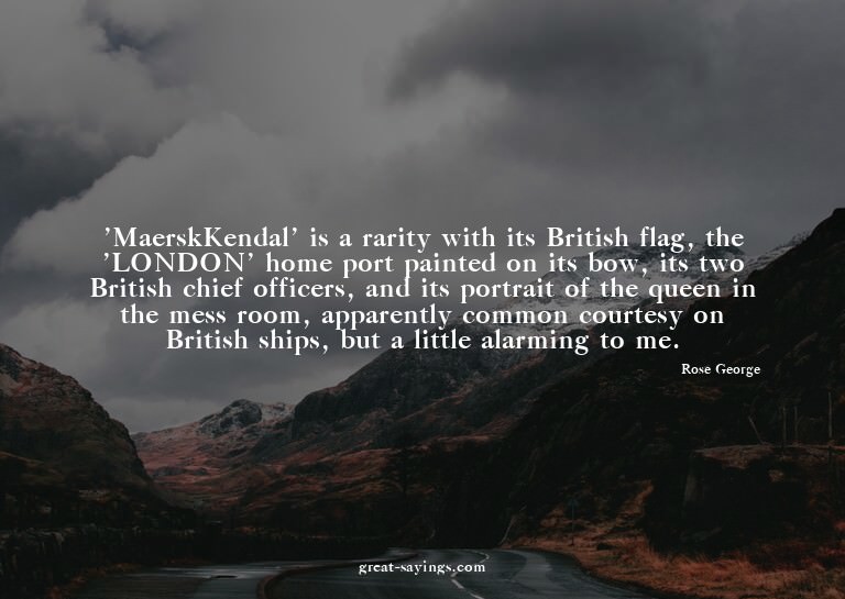 'MaerskKendal' is a rarity with its British flag, the '