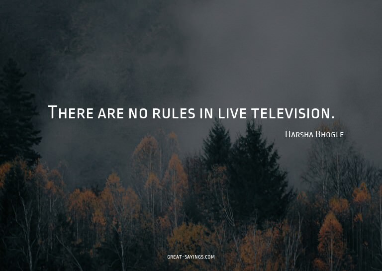There are no rules in live television.

