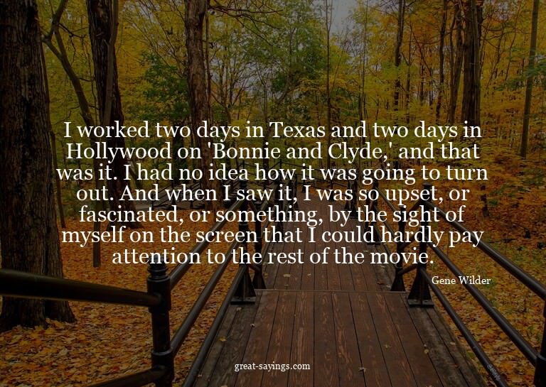 I worked two days in Texas and two days in Hollywood on