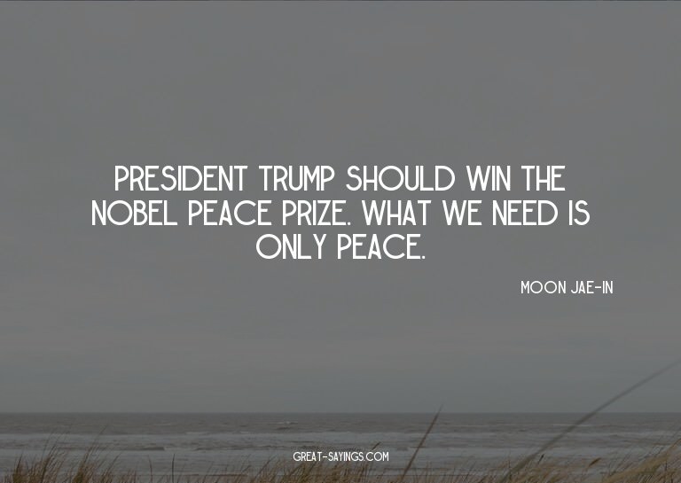 President Trump should win the Nobel Peace Prize. What