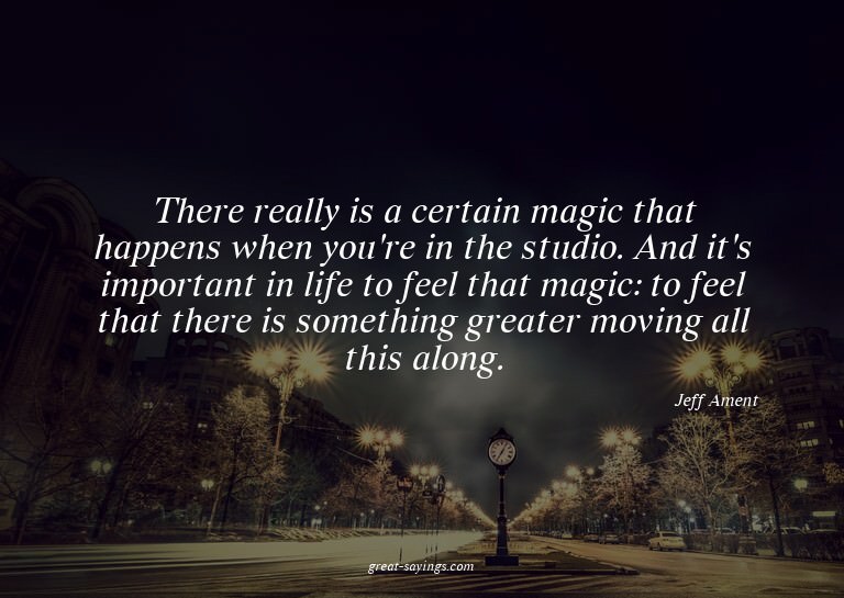 There really is a certain magic that happens when you'r