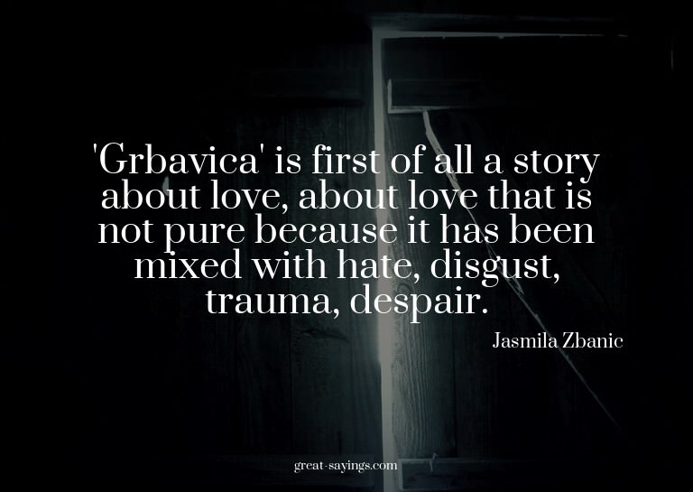 'Grbavica' is first of all a story about love, about lo