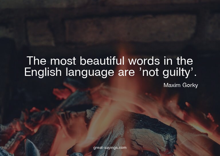 The most beautiful words in the English language are 'n
