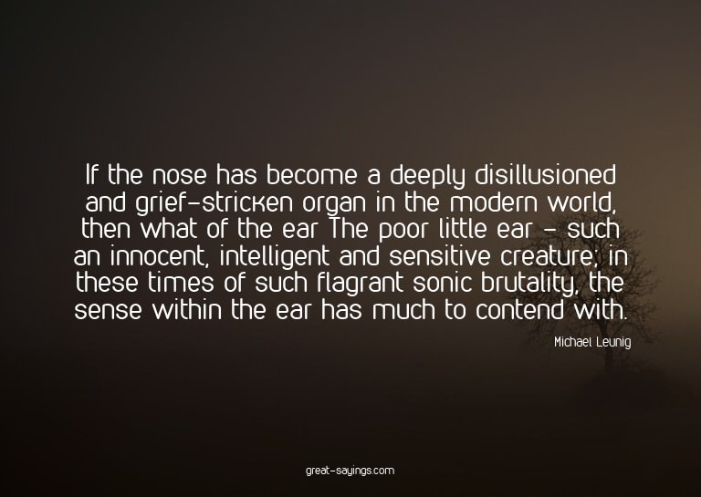 If the nose has become a deeply disillusioned and grief