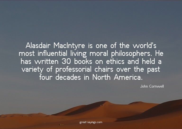 Alasdair MacIntyre is one of the world's most influenti