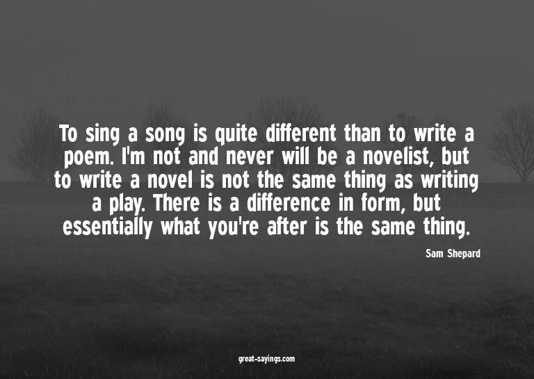 To sing a song is quite different than to write a poem.