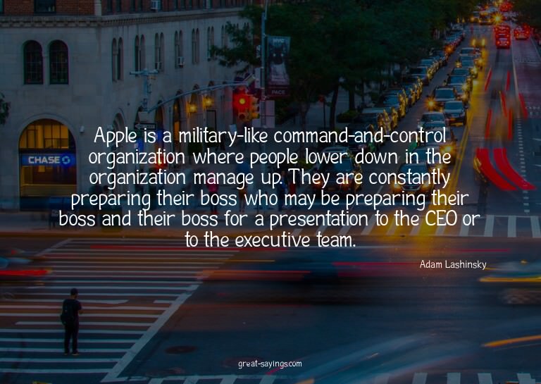 Apple is a military-like command-and-control organizati