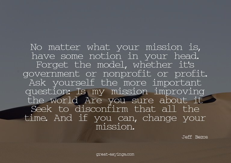 No matter what your mission is, have some notion in you