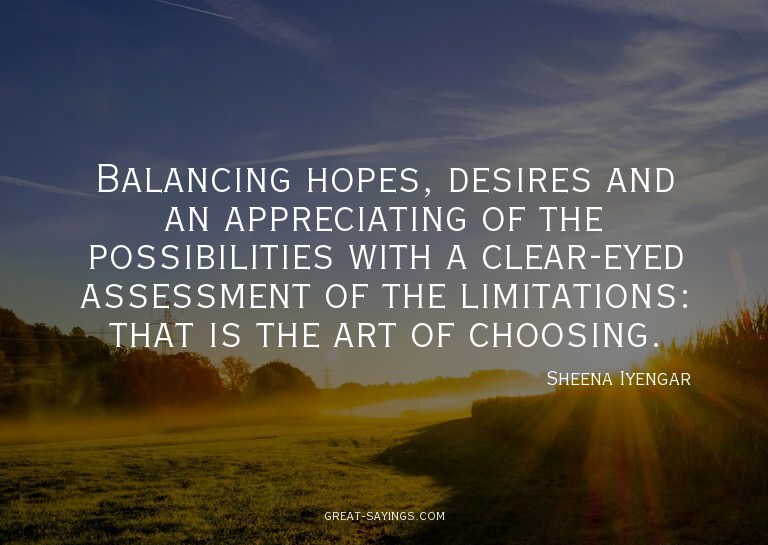 Balancing hopes, desires and an appreciating of the pos