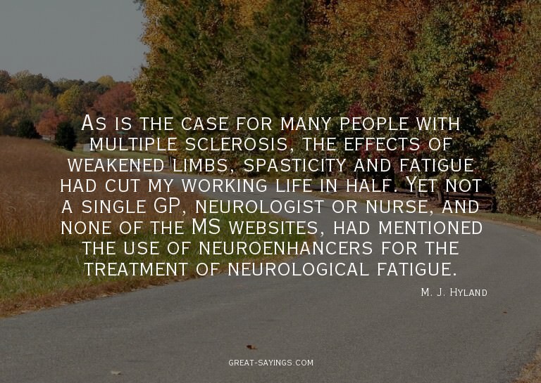 As is the case for many people with multiple sclerosis,