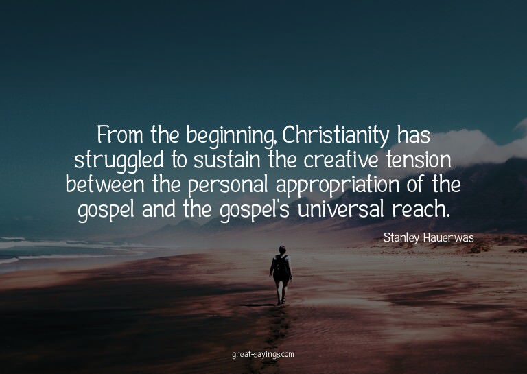 From the beginning, Christianity has struggled to susta