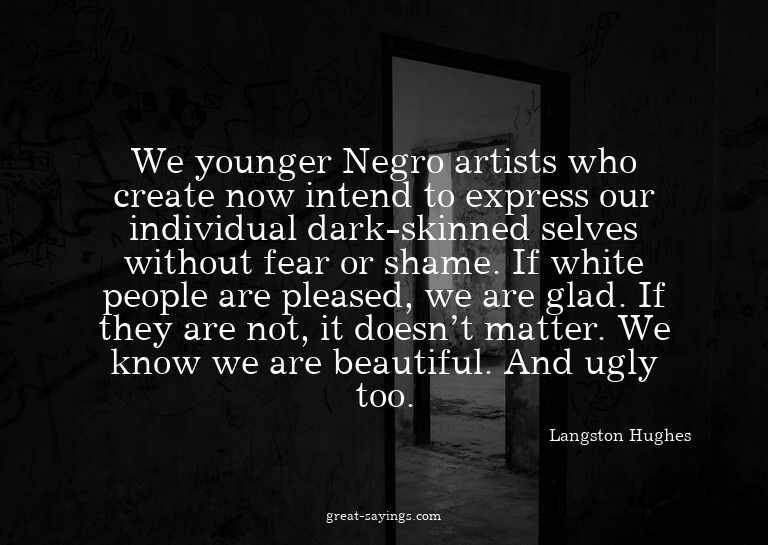 We younger Negro artists who create now intend to expre