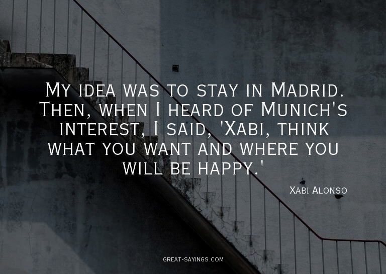 My idea was to stay in Madrid. Then, when I heard of Mu