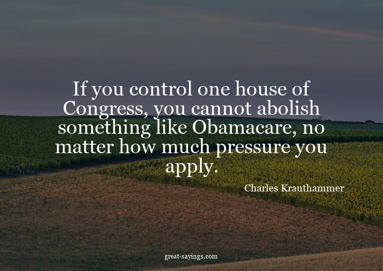 If you control one house of Congress, you cannot abolis