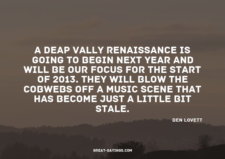A Deap Vally renaissance is going to begin next year an