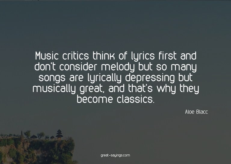 Music critics think of lyrics first and don't consider