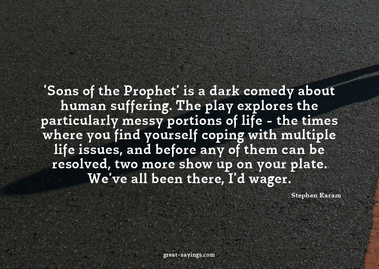 'Sons of the Prophet' is a dark comedy about human suff