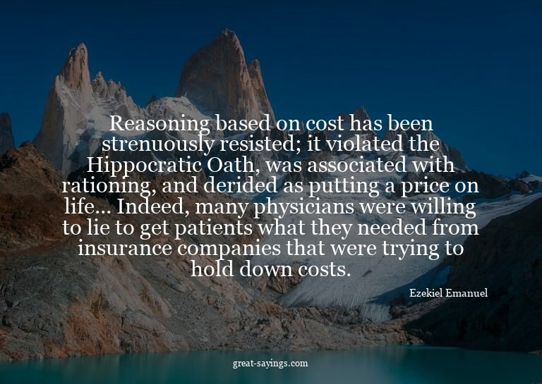 Reasoning based on cost has been strenuously resisted;