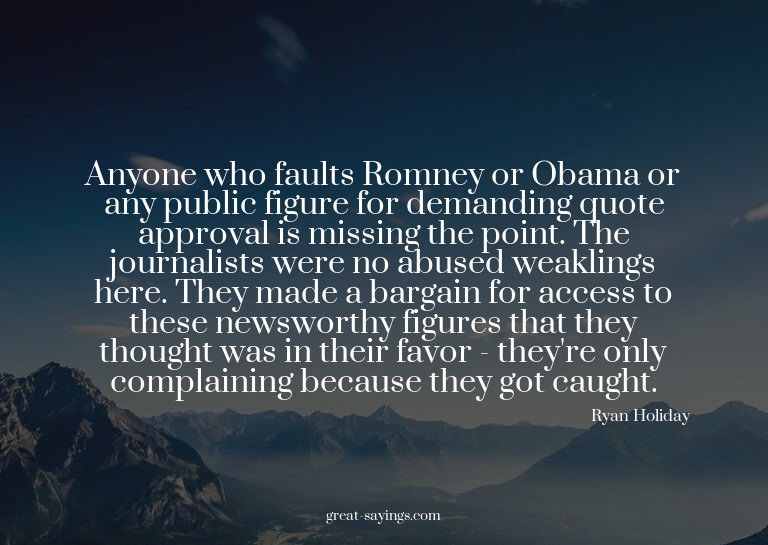 Anyone who faults Romney or Obama or any public figure