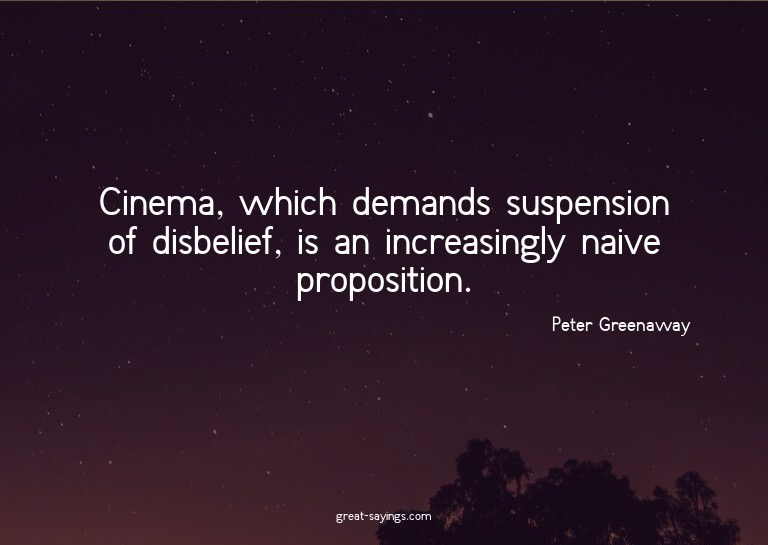 Cinema, which demands suspension of disbelief, is an in