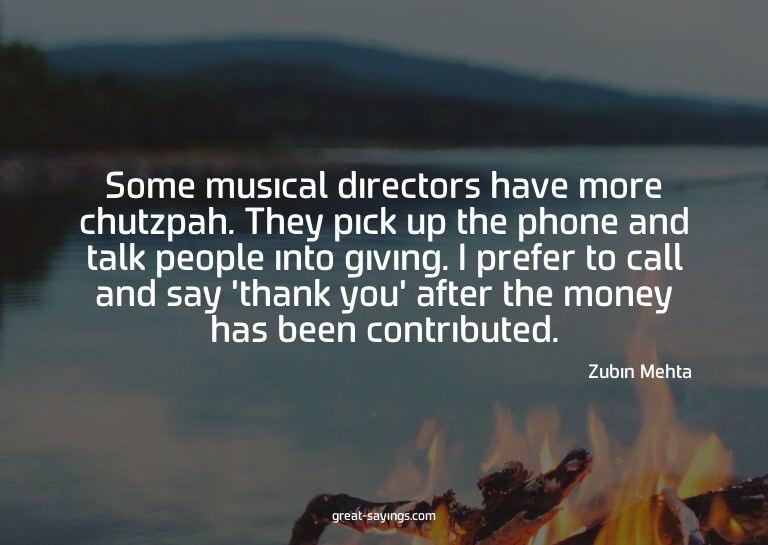 Some musical directors have more chutzpah. They pick up