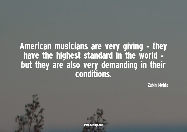 American musicians are very giving - they have the high