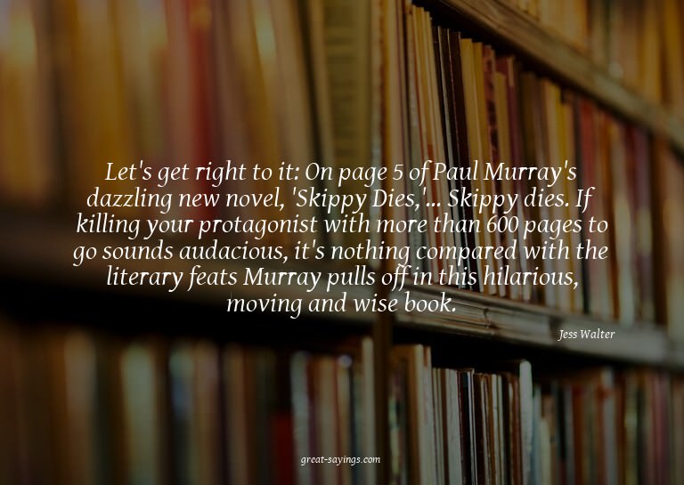 Let's get right to it: On page 5 of Paul Murray's dazzl