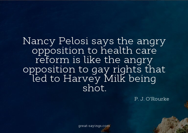 Nancy Pelosi says the angry opposition to health care r