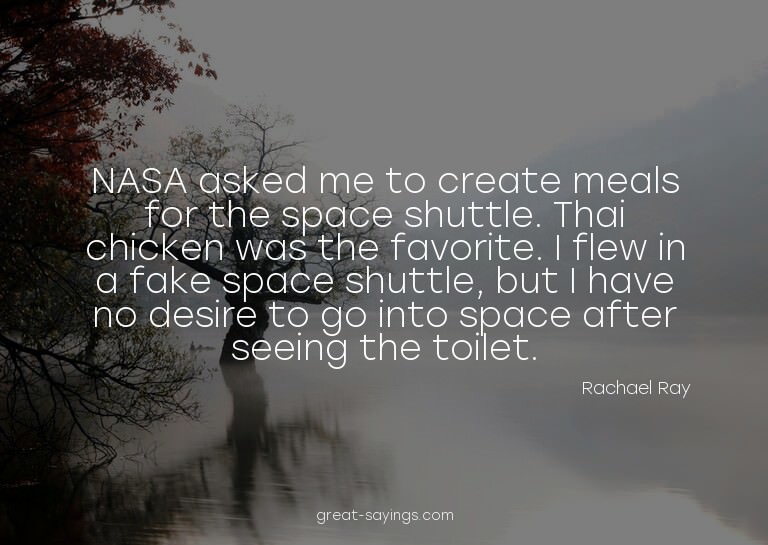NASA asked me to create meals for the space shuttle. Th