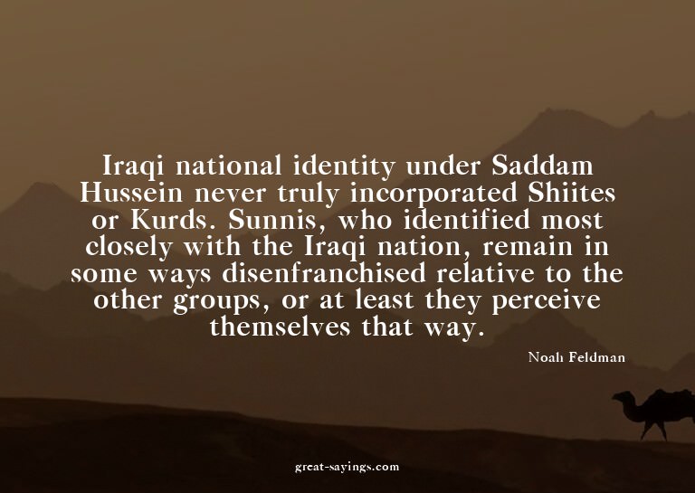 Iraqi national identity under Saddam Hussein never trul