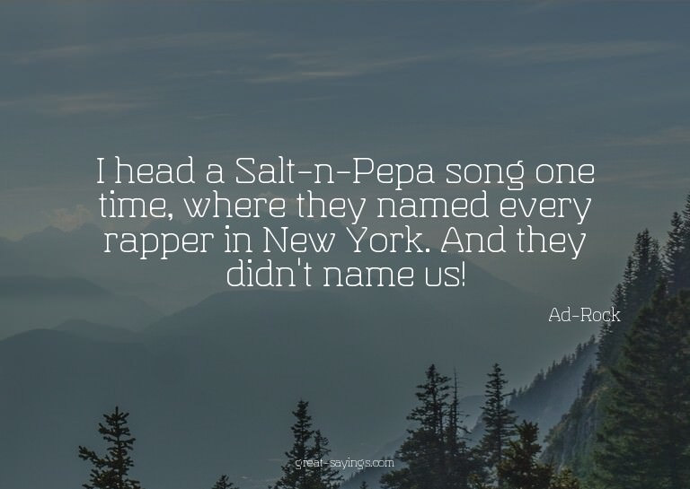 I head a Salt-n-Pepa song one time, where they named ev