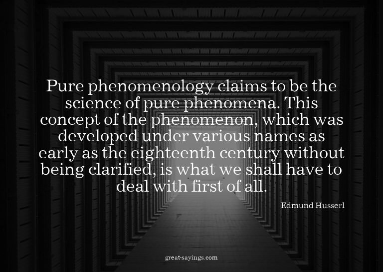 Pure phenomenology claims to be the science of pure phe