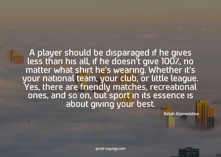 A player should be disparaged if he gives less than his