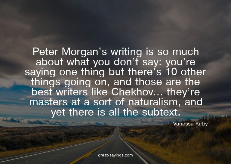 Peter Morgan's writing is so much about what you don't