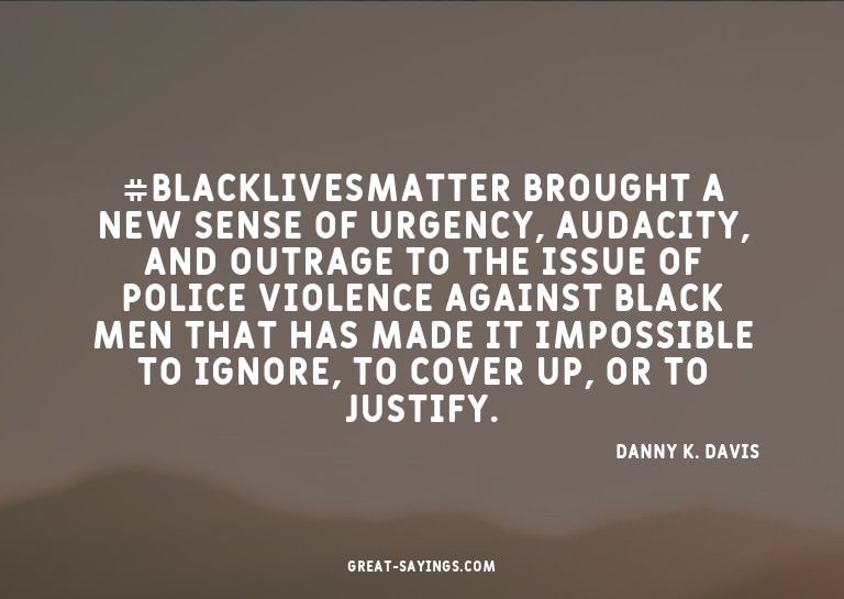 #BlackLivesMatter brought a new sense of urgency, audac