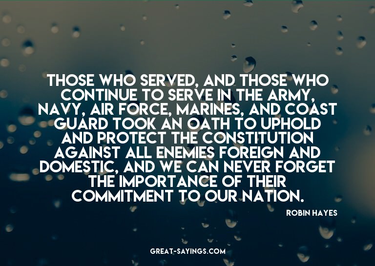 Those who served, and those who continue to serve in th
