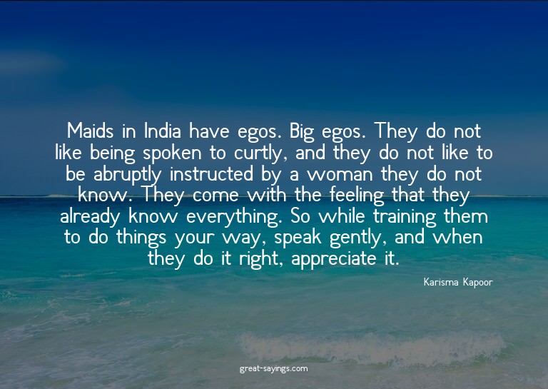 Maids in India have egos. Big egos. They do not like be